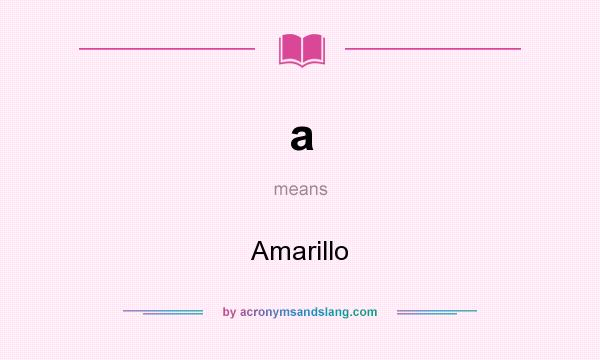 What does a mean? It stands for Amarillo