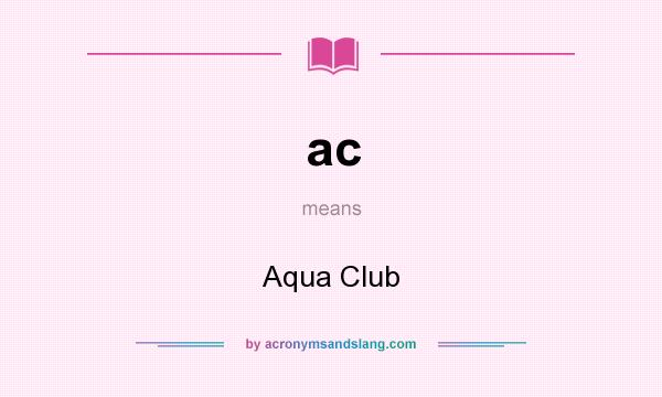What does ac mean? It stands for Aqua Club