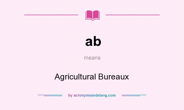 What does ab mean? It stands for Agricultural Bureaux