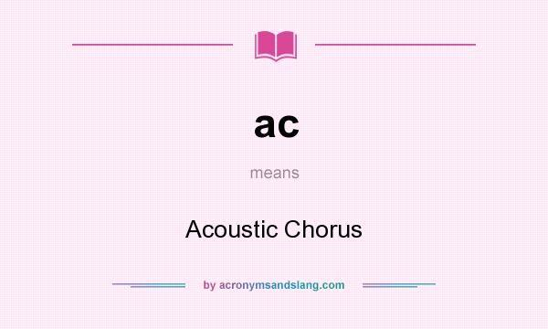 What does ac mean? It stands for Acoustic Chorus