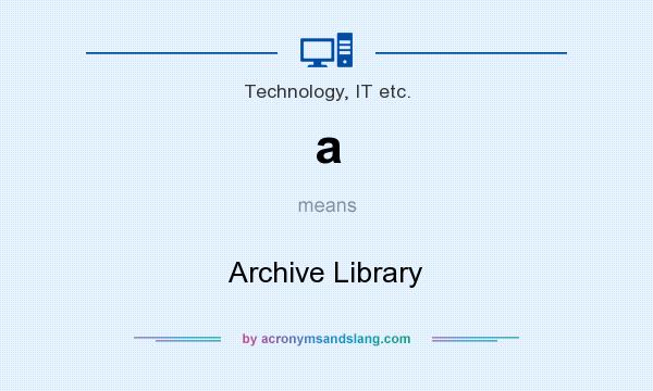 What does a mean? It stands for Archive Library