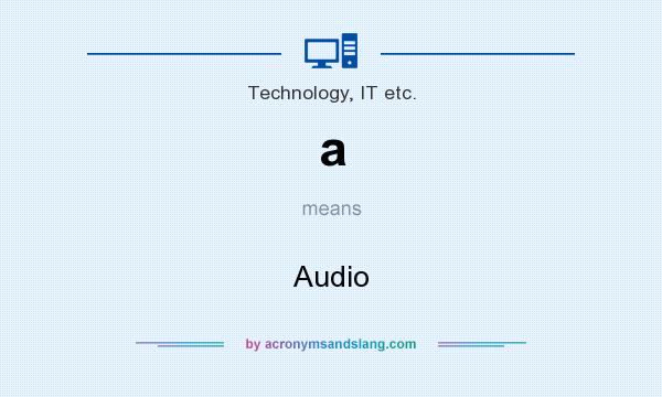 What does a mean? It stands for Audio