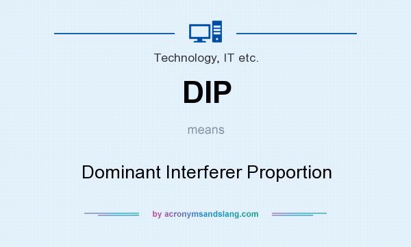 What does DIP mean? It stands for Dominant Interferer Proportion