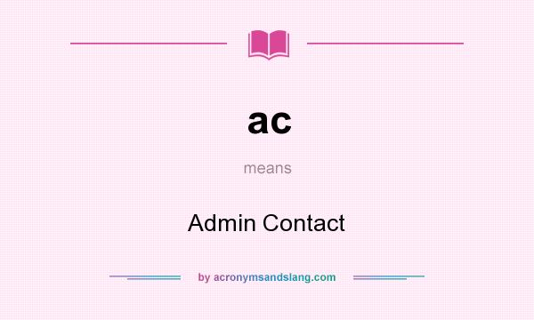 What does ac mean? It stands for Admin Contact