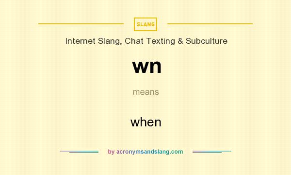 What does wn mean? It stands for when