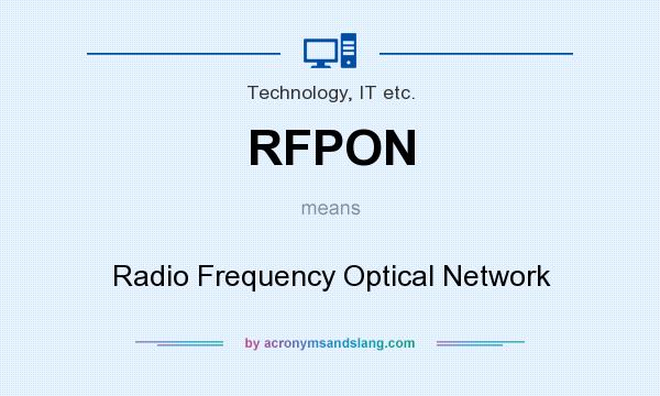 What does RFPON mean? It stands for Radio Frequency Optical Network