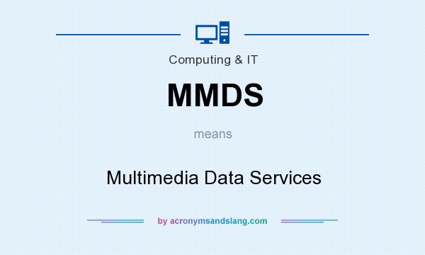 What does MMDS mean? It stands for Multimedia Data Services