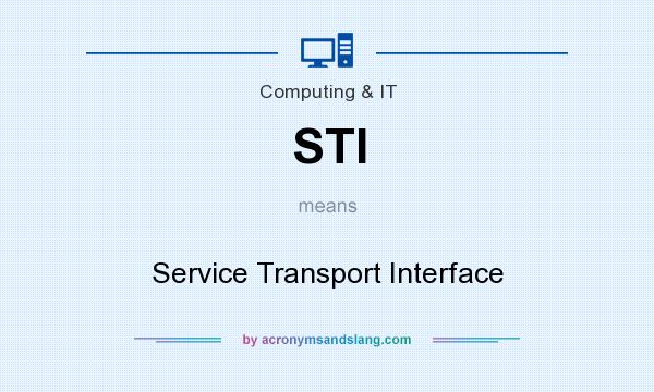 What does STI mean? It stands for Service Transport Interface