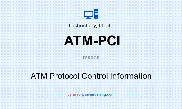 What does ATM-PCI mean? It stands for ATM Protocol Control Information