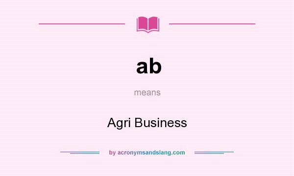 What does ab mean? It stands for Agri Business