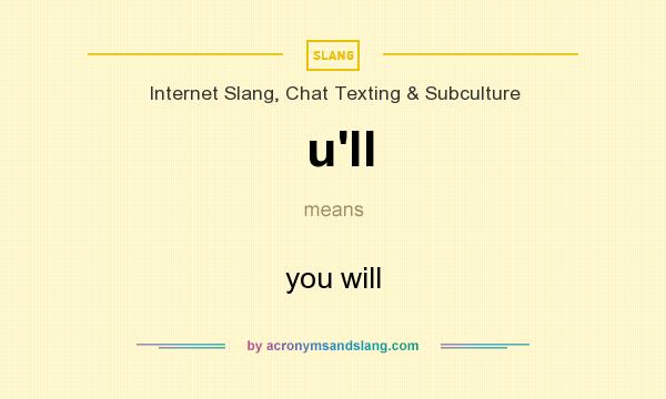 What does u`ll mean? It stands for you will