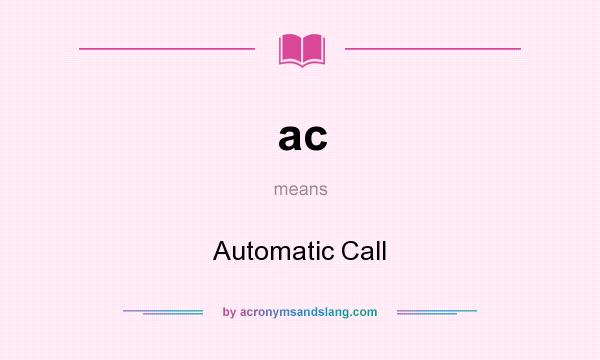 What does ac mean? It stands for Automatic Call
