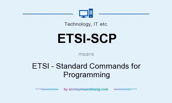 What does ETSI-SCP mean? It stands for ETSI - Standard Commands for Programming