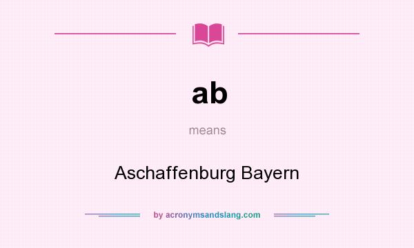 What does ab mean? It stands for Aschaffenburg Bayern