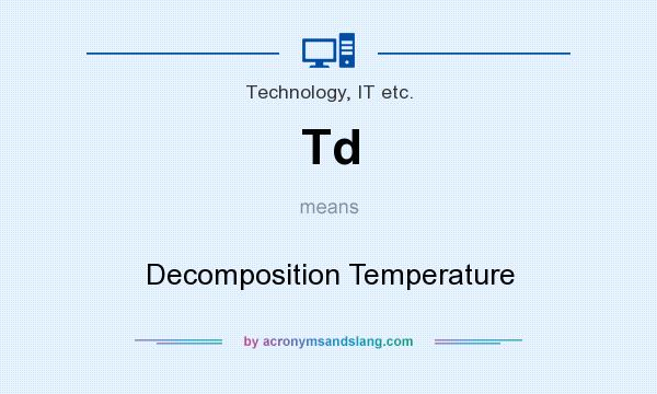 What does Td mean? It stands for Decomposition Temperature