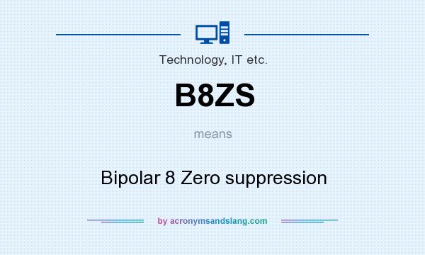 What does B8ZS mean? It stands for Bipolar 8 Zero suppression