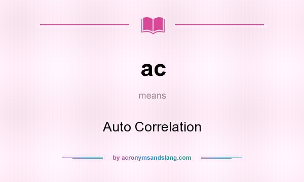 What does ac mean? It stands for Auto Correlation