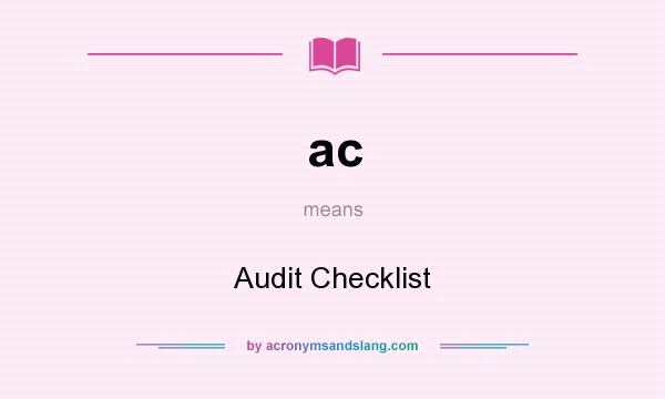 What does ac mean? It stands for Audit Checklist