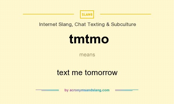 What does tmtmo mean? It stands for text me tomorrow