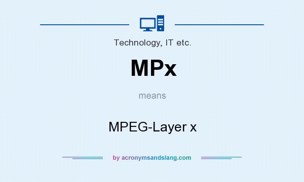 What does MPx mean? It stands for MPEG-Layer x