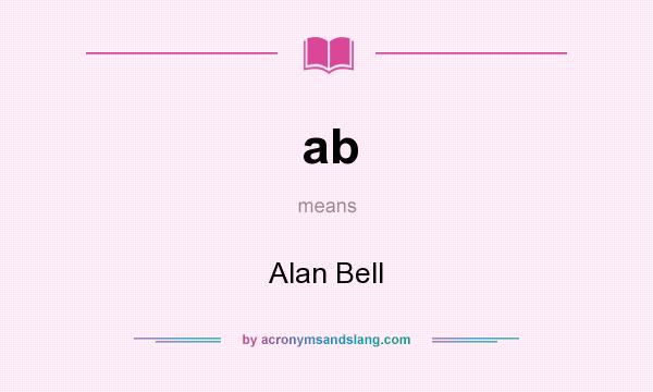 What does ab mean? It stands for Alan Bell