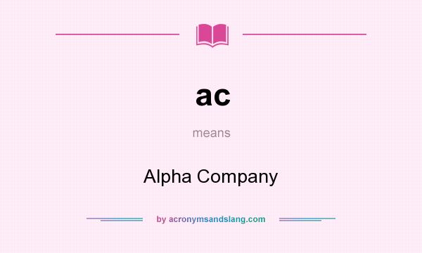 What does ac mean? It stands for Alpha Company