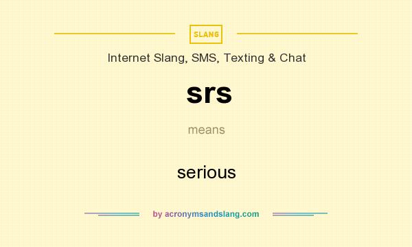 What does srs mean? It stands for serious