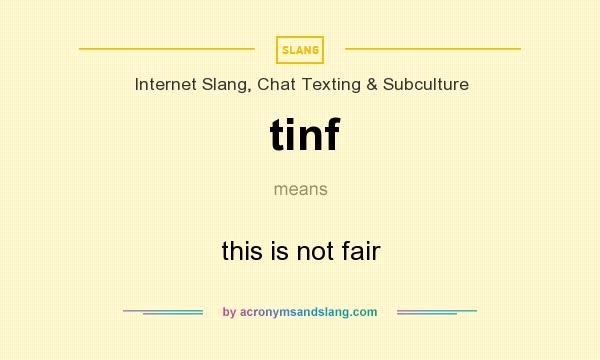 What does tinf mean? It stands for this is not fair