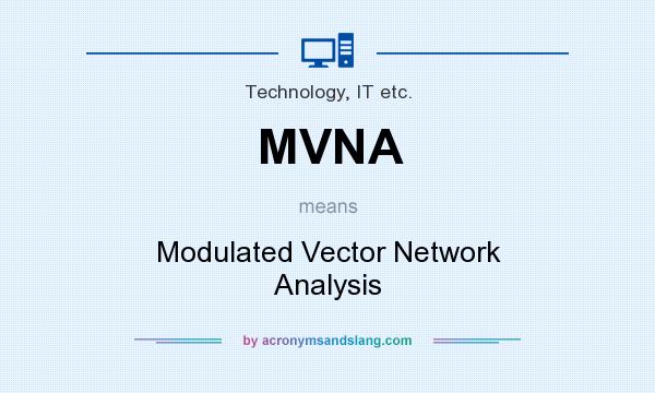 What does MVNA mean? It stands for Modulated Vector Network Analysis