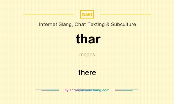What does thar mean? It stands for there