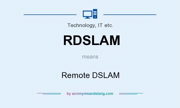 What does RDSLAM mean? It stands for Remote DSLAM