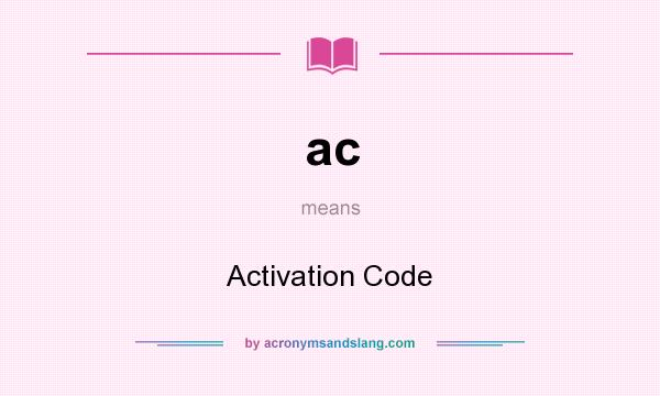 What does ac mean? It stands for Activation Code