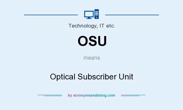 What does OSU mean? It stands for Optical Subscriber Unit