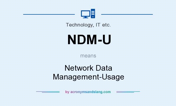 What does NDM-U mean? It stands for Network Data Management-Usage