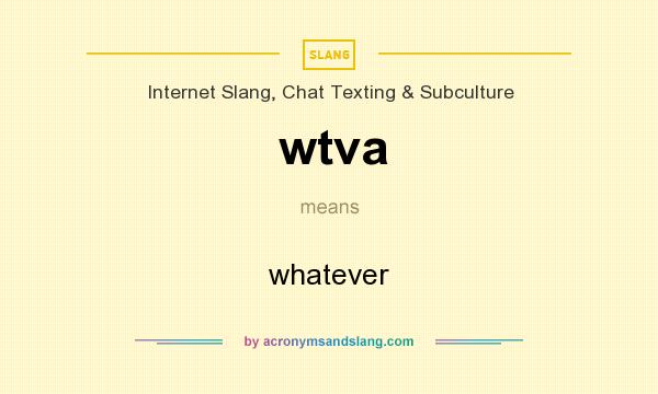 What does wtva mean? It stands for whatever