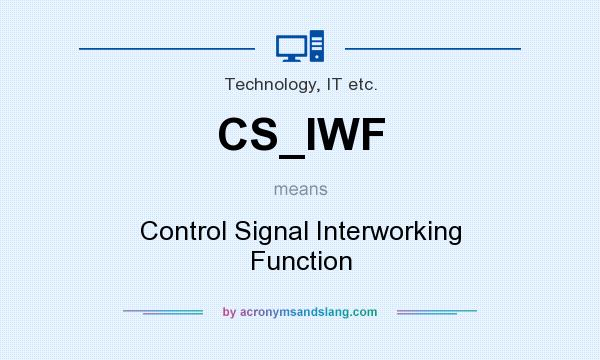 What does CS_IWF mean? It stands for Control Signal Interworking Function