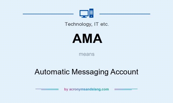 What does AMA mean? It stands for Automatic Messaging Account