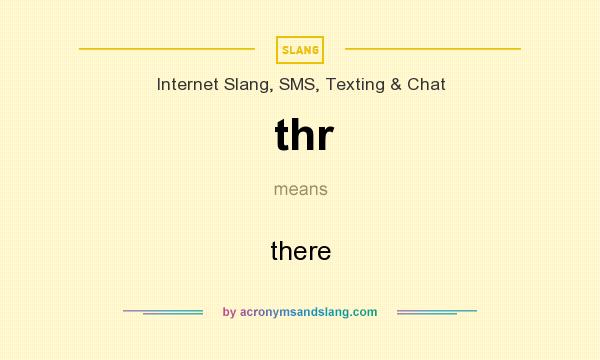 What does thr mean? It stands for there