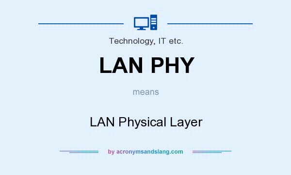 What does LAN PHY mean? It stands for LAN Physical Layer