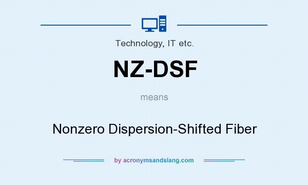 What does NZ-DSF mean? It stands for Nonzero Dispersion-Shifted Fiber