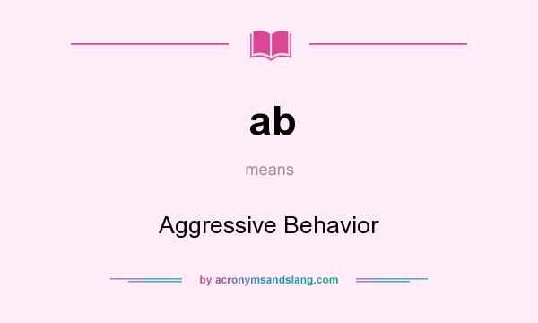 What does ab mean? It stands for Aggressive Behavior