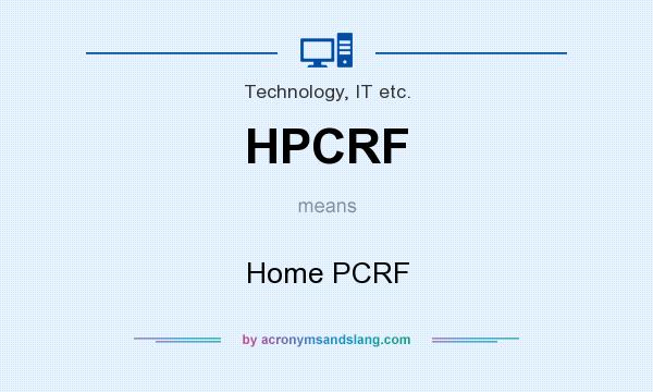 What does HPCRF mean? It stands for Home PCRF