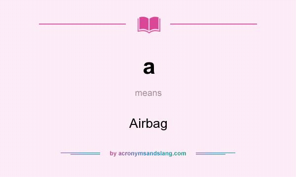 What does a mean? It stands for Airbag