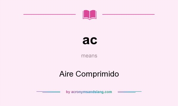 What does ac mean? It stands for Aire Comprimido