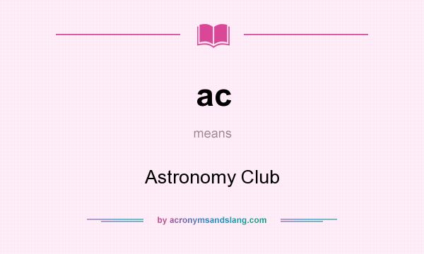What does ac mean? It stands for Astronomy Club