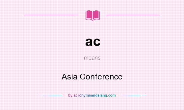 What does ac mean? It stands for Asia Conference