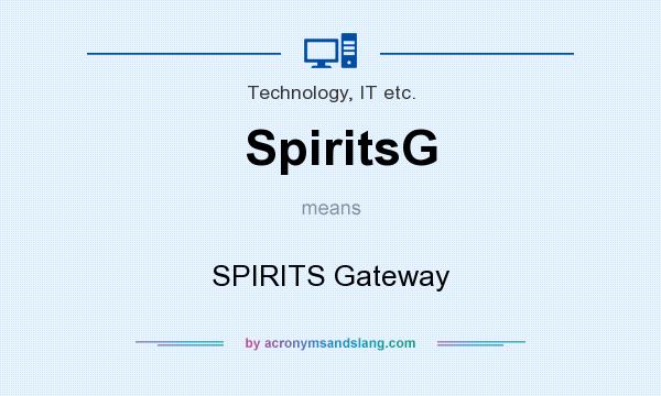 What does SpiritsG mean? It stands for SPIRITS Gateway