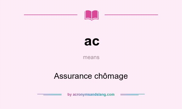 What does ac mean? It stands for Assurance chômage