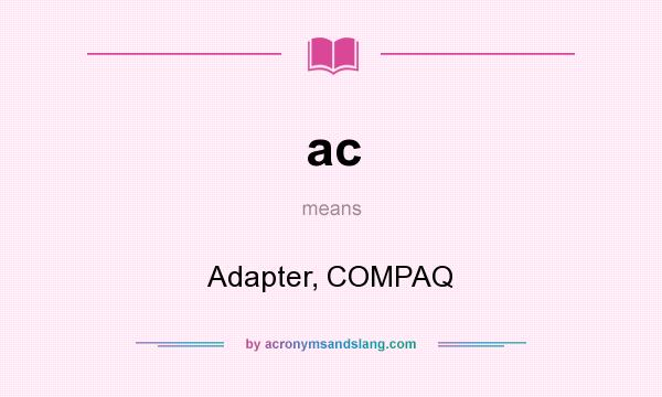 What does ac mean? It stands for Adapter, COMPAQ