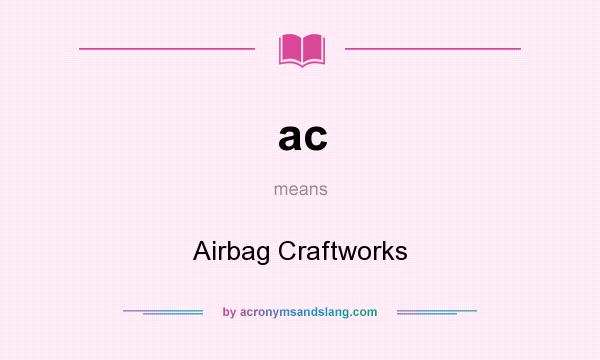 What does ac mean? It stands for Airbag Craftworks